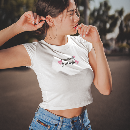 Women Crop Top I am literally just a girl Crop tee